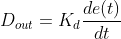 D_{out}=K_{d}\frac{de(t)}{dt}